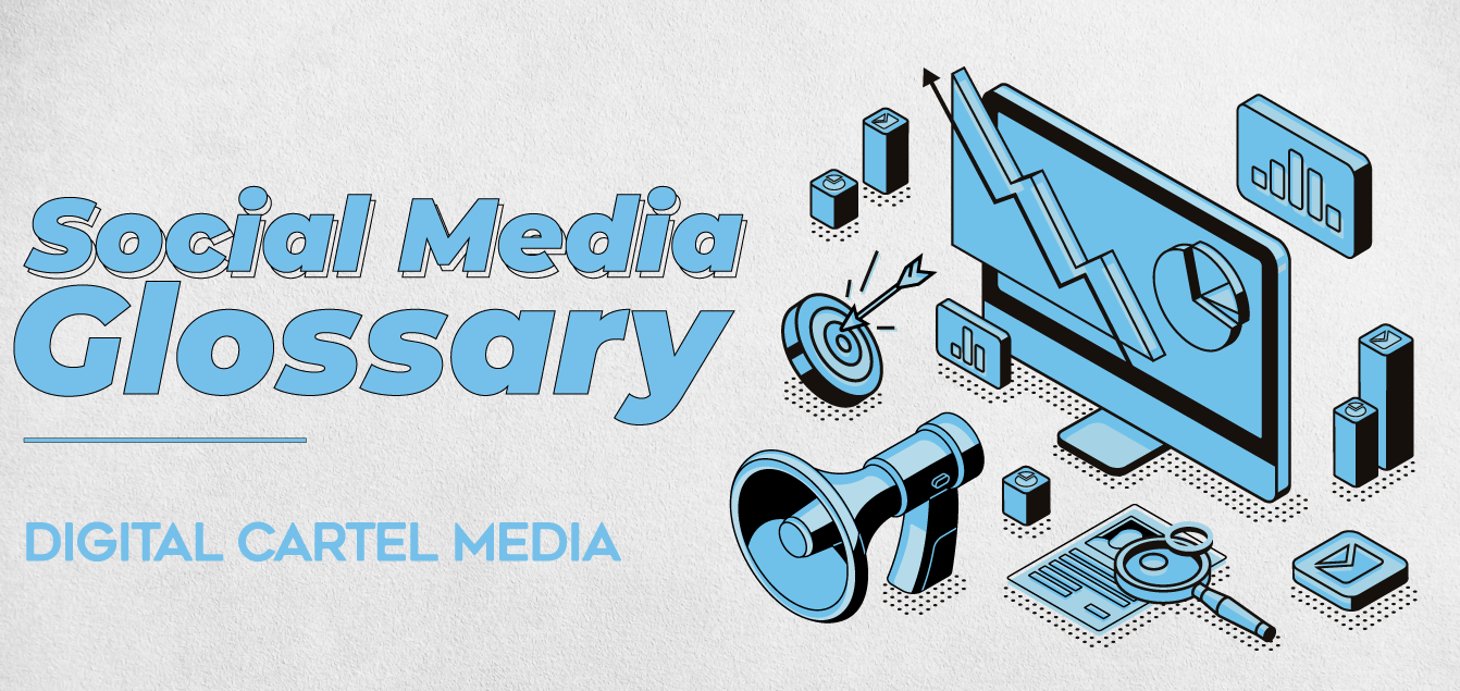 Social Media Glossary Digital Cartel Media